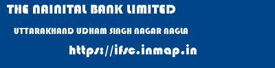 THE NAINITAL BANK LIMITED  UTTARAKHAND UDHAM SINGH NAGAR NAGLA   ifsc code